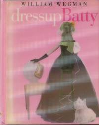 Dressup Batty [The First Ever Wegman Novelty Book]