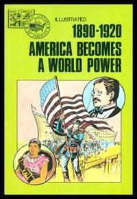 AMERICA BECOMES A WORLD POWER - 1890 - 1920