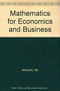 Mathematics for Economics and Business by Jacques, Ian