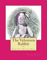 image of The Velveteen Rabbit: How Toys Become Real