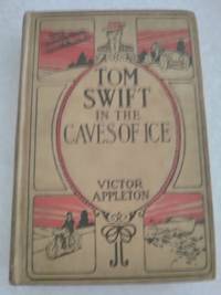 cover of Tom Swift In The Caves of Ice or The Wreck of The Airship