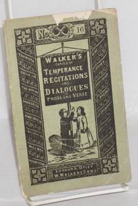 Walker&#039;s new series of temperance recitations and dialogues in prose and verse. No. 16: A change of fortune by Halliday, Nathan - 1880