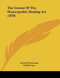 The Genius Of The Homeopathic Healing Art (1878)