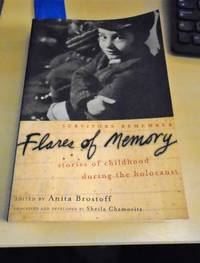 Flares of Memory. Stories of Childhood During the Holocaust by Anita Brostoff (ed.) - 2002