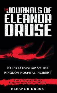 The Journals of Eleanor Druse : My Investigation of the Kingdom Hospital Incident
