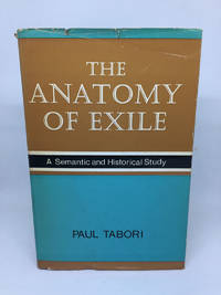 THE ANATOMY OF EXILE: A SEMANTIC AND HISTORICAL STUDY by TABORI Paul - 1972