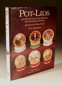 Pot-Lids and Other Coloured Printed Staffordshire Wares by K.V.Mortimer - 2003