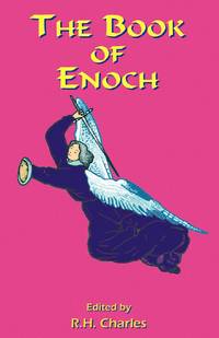 The Book of Enoch: A Work of Visionary Revelation and Prophecy, Revealing Divine Secrets and...