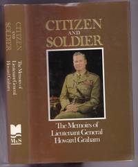 Citizen and Soldier: The Memoirs of Lieutenant-General Howard Graham