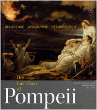 image of The Last Days of Pompeii: Decadence, Apocalypse, Resurrection