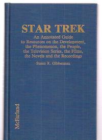 cover of Star Trek: An Annotated Guide to Resources on the Development, the Phenomenon, the People, the Television Series, the Films, the Novels, and the Recordings