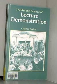 The Art and Science of Lecture Demonstration by Taylor; C.A - 1988