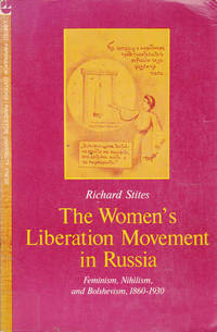 The Women's Liberation Movement in Russia: Feminism, Nihilism, and Bolshevism, 1860-1930