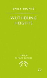 Wuthering Heights (Penguin Popular Classics) by Bronte, Emily - 2007