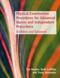 Physical Examination Procedures for Advanced Nurses and Independent Prescribers: Evidence and...