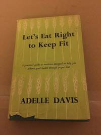 Let's Eat Right to Keep Fit by DAVIS, Adelle by Adelle DAVIS - Hardcover - from Barmas Books (SKU: SKU1041185)