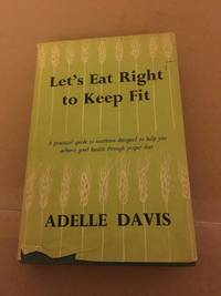 Let&#039;s Eat Right to Keep Fit by DAVIS, Adelle by DAVIS, Adelle