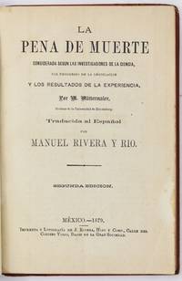La Pena de Muerte Considerada Segun las Investigaciones de la Ciencia, los Progresos de la Legislacion y los Resultos de la Experiencia