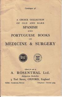 Catalogue 46. A choice collection of Old and Rare Spanish and Portuguese Books on Medicine & Surgery