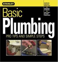 Basic Plumbing: Pro Tips and Simple Steps