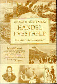 Handel i Vestfold. Fra istid til kunnskapsalder