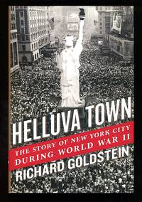 Helluva Town: The Story of New York City During World War II
