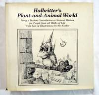 Halbritter&#039;s Plant-And-Animal World: Being a Modest Contribution to Natural History for People from All Walks of Life by Halbritter, Kurt