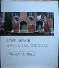 Love Affair: A Venetian Journal by Morris, Wright, 1910-1998