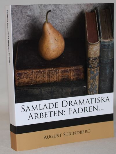 Samlade Dramatiska Arbeten: Fadren....
