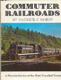 Commuter railroads;: A pictorial review of the most travelled railroads(通勤鉄道) (Book in Japanese) by Patrick C Dorin - 1970