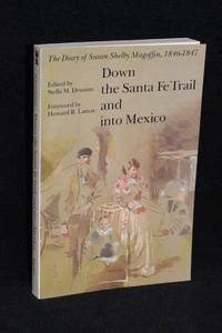 image of Down the Santa Fe Trail and into Mexico; The Diary of Susan Shelby Magoffin, 1846-1847