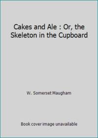 Cakes and Ale : Or, the Skeleton in the Cupboard