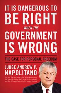 cover of It Is Dangerous to Be Right When the Government Is Wrong : The Case for Personal Freedom