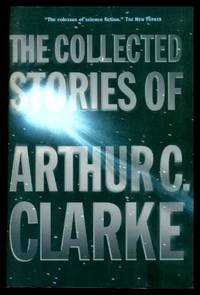 THE COLLECTED STORIES OF ARTHUR C. CLARKE by Clarke, Arthur C - 2002