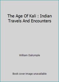 image of The Age Of Kali : Indian Travels And Encounters