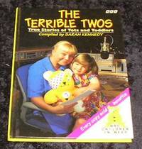 Terrible Twos True Stories of Tots and Tod