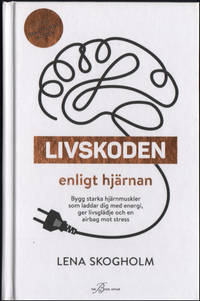 LIVSKODEN ENLIGT HJÄRNAN. Bygg starka hjärnmuskler som laddar dig med energi, ger livsglädje...