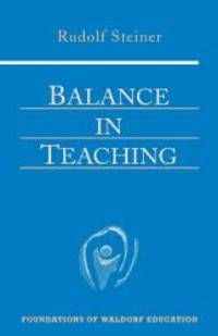 Balance in Teaching (Foundations of Waldorf Education) by Rudolf Steiner - 2007-03-06