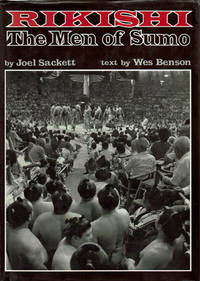 RIKISHI: THE MEN OF SUMO. by Sackett, Joel; Benson, Wes - (1986).