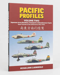 Pacific Profiles. Volume Two: Japanese Army Bombers, Transports and Miscellaneous Types. New Guinea &amp; the Solomons, 1942-1944 by CLARINGBOULD, Michael John - 2020