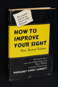 How to Improve Your Sight (New, Revised Edition) by Margaret Darst Corbett - 1953