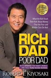 Rich Dad Poor Dad: What the Rich Teach Their Kids About Money That the Poor and Middle Class Do Not! by Robert T. Kiyosaki - 2017-07-08