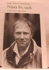 Nästa liv, tack. Essäer, brev, ingivelser…