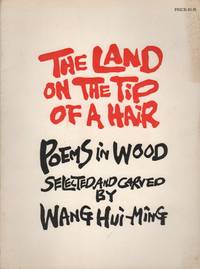 THE LAND ON THE TIP OF A HAIR: Poems in Wood by HUI-MING, Wang - (1972)