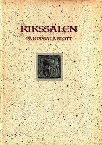 Rikssalen på Uppsala slott. En krönika i bild och…