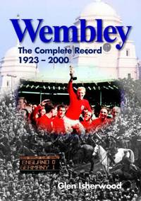 Wembley: The Complete Record 1923-2000