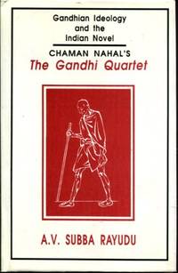 Gandhian Ideology and the Indian Novel Chaman Nahal's The Gandhi Quartet