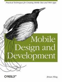 Mobile Design and Development : Practical Concepts and Techniques for Creating Mobile Sites and...