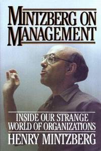 Mintzberg on Management : Inside Our Strange World of Organizations