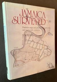 Jamaica Surveyed: Plantation Maps and Plans of the Eighteenth an Nineteenth Centuries